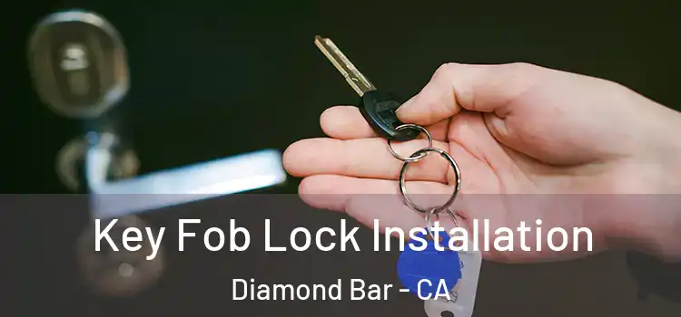 Key Fob Lock Installation Diamond Bar - CA