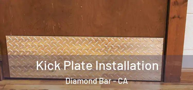 Kick Plate Installation Diamond Bar - CA