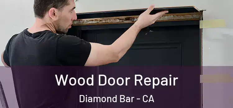Wood Door Repair Diamond Bar - CA